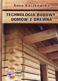 Technologia budowy domów z drewna - Kaczkowska Anna - książka