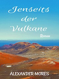Jenseits der Vulkane - Alexander Mores - ebook