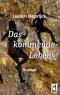 Das kommende Leben - Lucien Deprijck - ebook
