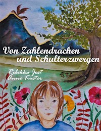 Von Zahlendrachen und Schulterzwergen - Rebekka Jöst - ebook