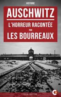 Auschwitz : L’Horreur racontée par les bourreaux - Collectif - ebook