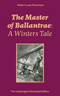 The Master of Ballantrae: A Winters Tale (The Unabridged Illustrated Edition) - Robert Louis Stevenson - ebook