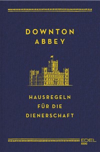 Downton Abbey - Hausregeln für die Dienerschaft - Charles Carson - ebook