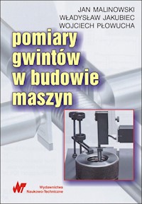 Pomiary gwintów w budowie maszyn - Malinowski Jan, Jakubiec Władysław, Płowucha Wojciech - książka