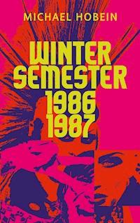 Wintersemester 1986/87 - Michael Hobein - ebook