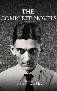 Franz Kafka: The Complete Novels - Franz Kafka - ebook