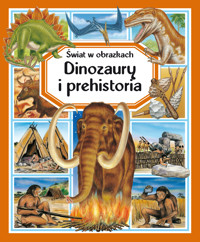 Świat w obrazkach. Dinozaury i prehistoria - Marie-Christine Lemayeur (ilustr.), Valerie Stetten (ilustr.), Emilie Beaumont, Bernard Alunni (ilustr.) - książka