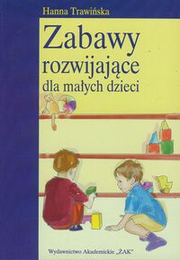 Zabawy rozwijające dla małych dzieci - Trawińska Hanna - książka