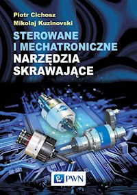 Sterowane i mechatroniczne narzędzia skrawające - Cichosz Piotr, Kuzinovski Mikolaj - książka