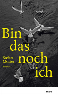 Bin das noch ich - Stefan Moster - ebook