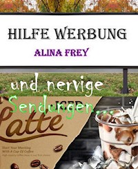 Hilfe Werbung - Alina Frey - ebook