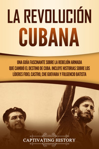 La Revolución cubana - Captivating History - ebook