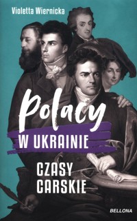 Polacy w Ukrainie Czasy carskie - Violetta Wiernicka - książka