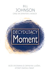 Decydujący Moment - Bill Johnson - ebook + książka