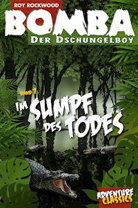 Bomba im Sumpf des Todes - Roy Rockwood - ebook
