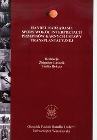 Handel narządami Spory wokół interpretacji przepisów karnych ustawy transplantacyjnej -  - książka