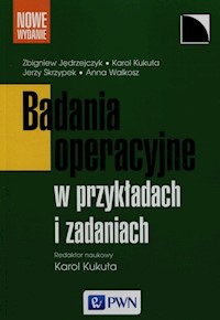Badania operacyjne w przykładach i zadaniach - Kukuła Karol, Jędrzejczyk Zbigniew, Skrzypek Jerzy - książka
