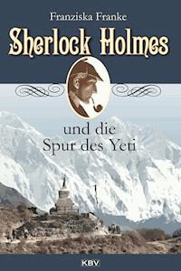 Sherlock Holmes und die Spur des Yeti - Franziska Franke - ebook