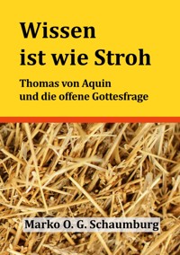 Wissen ist wie Stroh - Marko O. G. Schaumburg - ebook