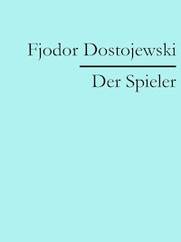 Der Spieler - Fjodor  Dostojewski - ebook