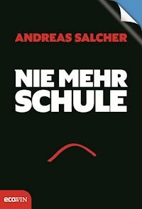 Nie mehr Schule - Immer mehr Freude - Andreas Salcher - ebook