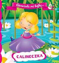 Opowiedz mi bajkę Calineczka -  - książka