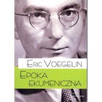 Epoka Ekumeniczna - Eric Voegelin - książka