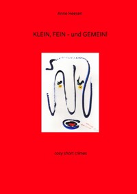 KLEIN, FEIN - und GEMEIN! Kurz-Krimis mit Pfiff. Very british! - Anne Heesen - ebook