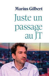 Juste un passage au JT - Marius Gilbert - ebook