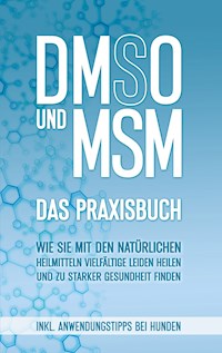 DMSO und MSM - Das Praxisbuch - Felix Dreier - ebook
