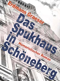 Das Spukhaus in Schöneberg - Erdmann Graeser - ebook