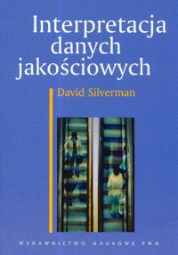 Interpretacja danych jakościowych - Silverman David - książka