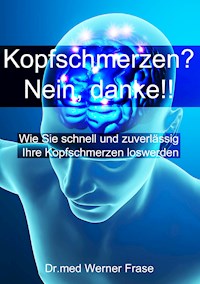 Kopfschmerzen - Nein Danke - Dr. med. Werner Frase - ebook