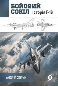 Бойовий сокіл. Історія F-16 - Андрій Харук - ebook