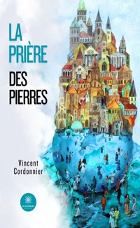 La prière des pierres - Vincent Cordonnier - ebook
