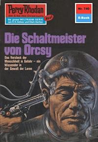 Perry Rhodan 740: Der Schaltmeister von Orcsy -  william voltz - ebook