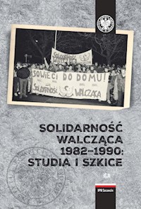 Solidarność Walcząca 1982-1990: Studia i szkice. -  - książka