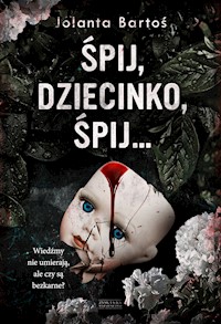 Śpij, dziecinko, śpij - Bartoś Jolanta - ebook + audiobook + książka