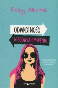 Odwrotność nieodwzajemnienia - Albertalli Becky - książka