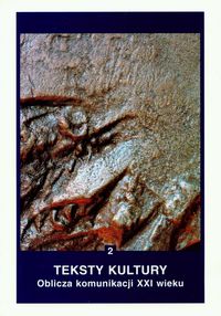 Teksty kultury 2 Oblicza komunikacji XXI wieku -  - książka