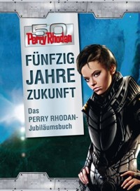 50 Jahre Perry Rhodan - Das Buch zum Jubiläum -  - ebook