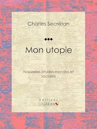 Mon utopie - Charles Secrétan - ebook
