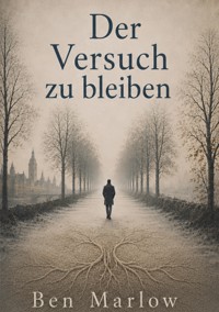 Der Versuch zu bleiben - Ben Marlow - ebook