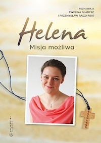 Helena. Misja możliwa - Ewelina Gładysz, Przemysław Radzyński - ebook