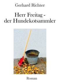 Herr Freitag - der Hundekotsammler - Richter Gerhard - ebook