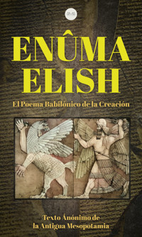 Enûma Elish - Texto Anónimo Antigua de la Mesopotamia - ebook