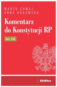 Komentarz do Konstytucji RP art. 144 - Marek Chmaj, Rakowska Anna - książka