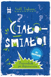 Ciało - śmiało! dla chłopaków. Przewodnik po dojrzewaniu - Todnem Scott - książka