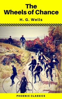 The Wheels of Chance (Phoenix Classics) - H G Wells - ebook