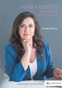 Marka kobiety w biznesie. Etykieta i wizerunek - Renata Wrona - książka